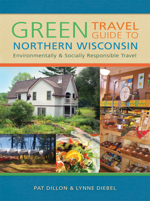Title details for Green Travel Guide to Northern Wisconsin by Pat Dillon - Available